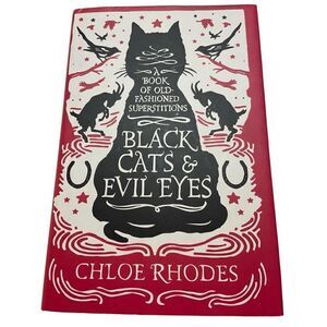 Black Cats and Evil Eyes : A Book of Old-Fashioned Superstitions by Chloe Rhodes